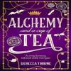 Alchemy and a Cup of Tea by Rebecca Thorne Hardback Book 9781035031498