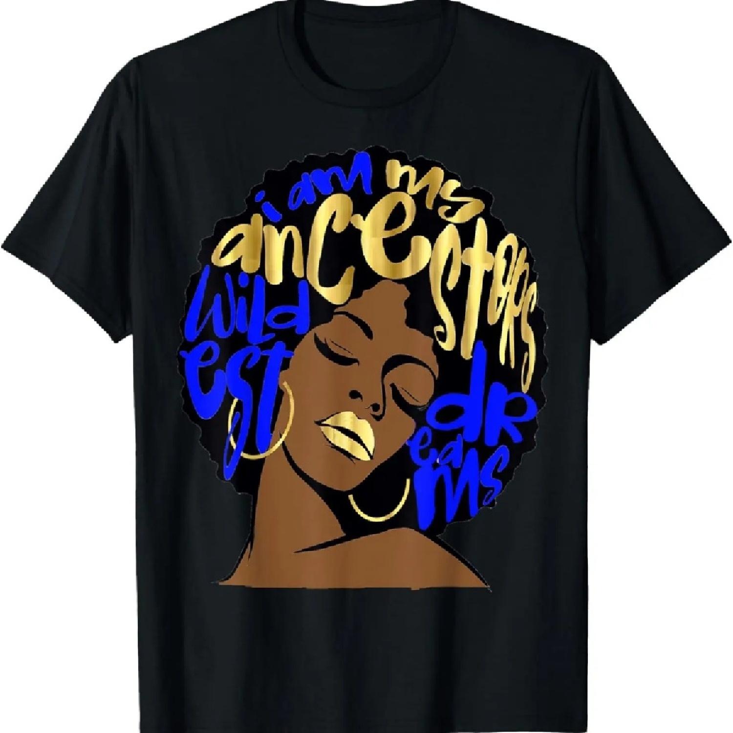 

Ancestors Wildest Dreams Afro Royal Blue Melanin Black Queen T-Shirt XXXXXL