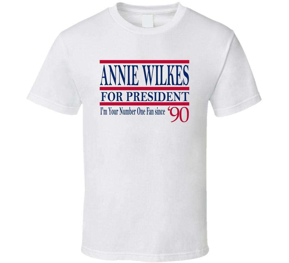 Annie Wilkes For President I'm Your Number One Fan Since 1990 Misery Movie