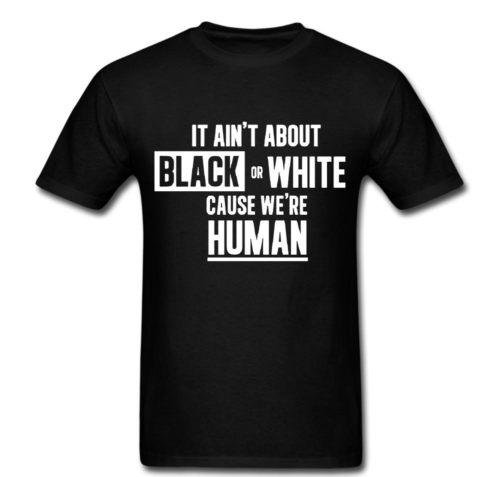 

Not about Black or White were Human equal rights same T shirt tee Unisex 4XL