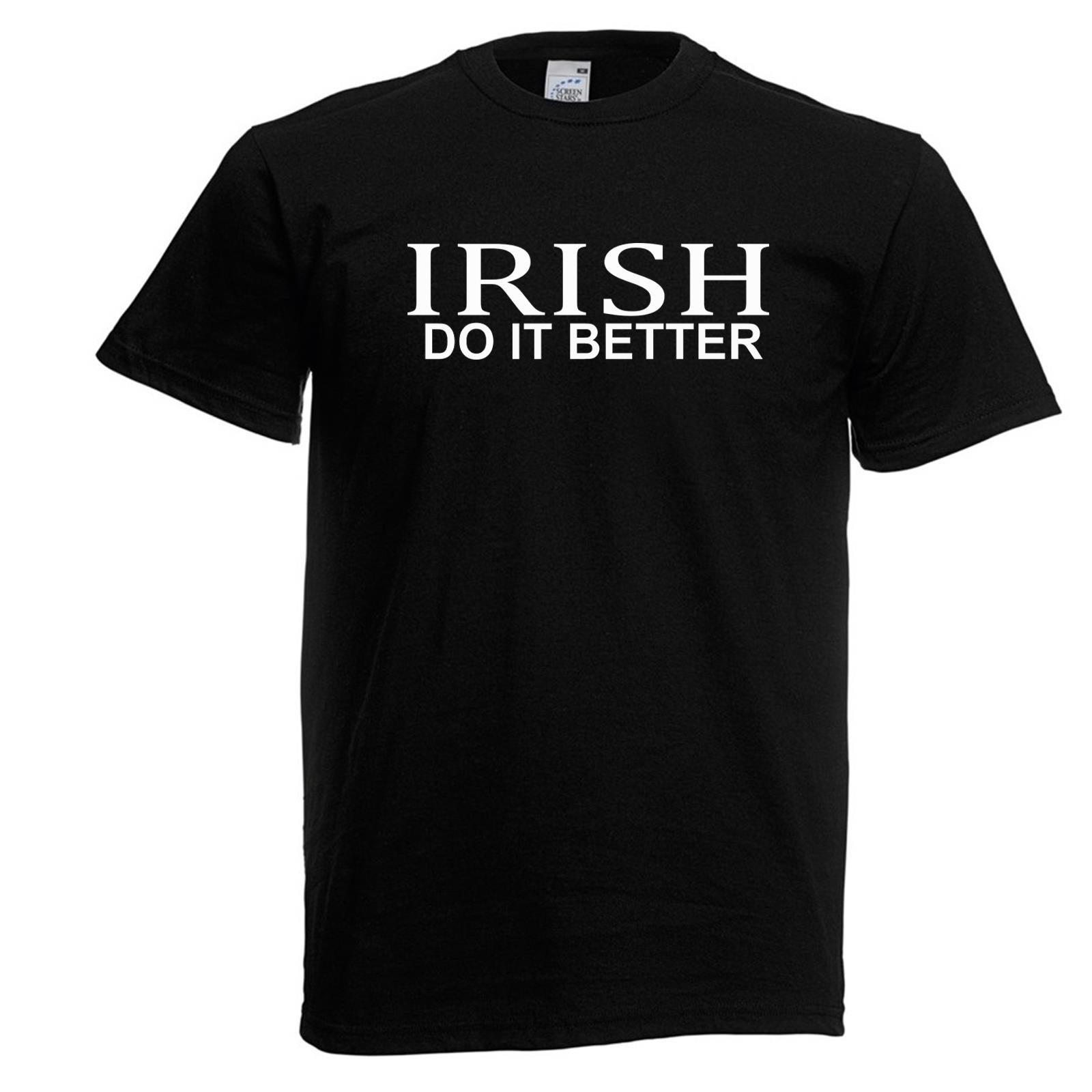 Adults Irish Do It Better Ireland Funny Stateunisext Quote Unisex Black TShirt 2XL