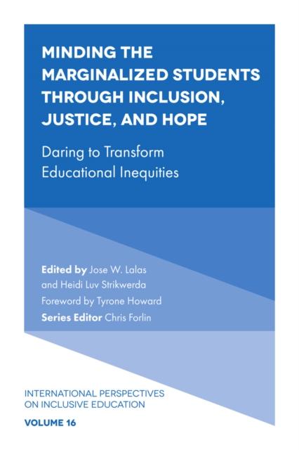 The Minding the Marginalized Students Through Inclusion, Justice, and Hope : Daring To Transform Educational Inequities Book