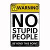 No Stupid People Metal Sign Mural Painting Customize Kitchen Tin Sign Posters Room Wall Decoration