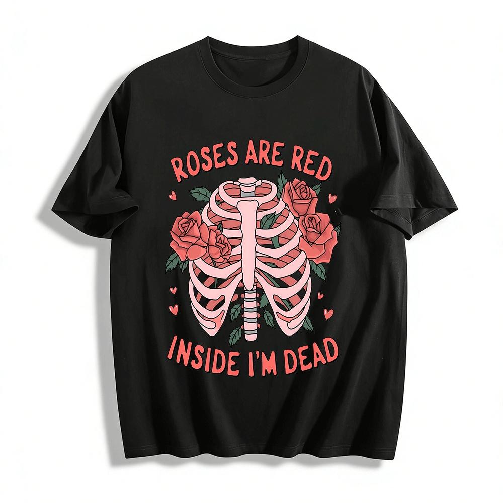 

Roses Are Red Inside I m Dead Skeleton Rose Graphic Tee Pure cotton T-shirt XXS