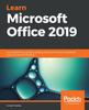 Kniha Learn Microsoft Office 2019 : A Comprehensive Guide To Getting Started with Word, PowerPoint, Excel, Access, and Outlook