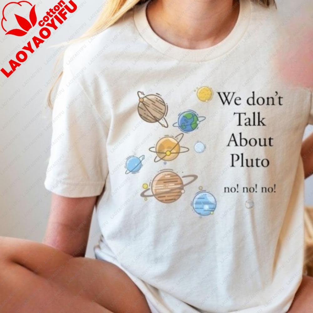 We Dont Talk About Pluto Shirt Gift For Space Lover Cute Astronomy Shirt Solar System Tops Funny Science Clothes Trendy Tops