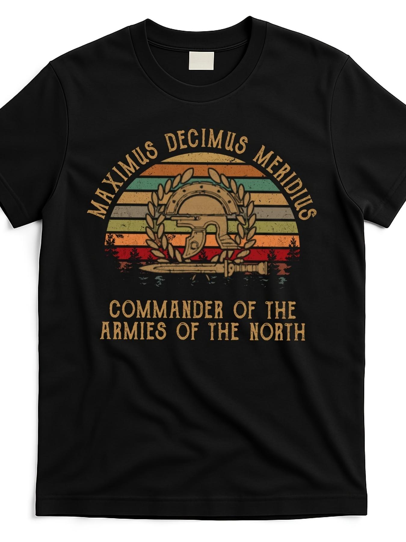 

Maximus Decimus Meridius Commander of The Armies of The North TShirt 100 Cotton ONeck Short Sleeve Summer Casual Mens Tshirt S