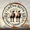 2D 1PC Wooden Disc I Like Pigs Butt Theme Sign 8 Inch Design Decorative Art Durable Wall Plaque Bedroom Office Cafe Bar