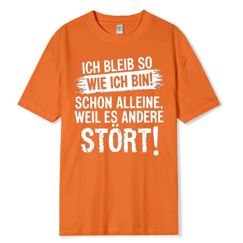 Funny TShirts Men Ich Bleib So Wie Ich Bin Schon Alleine Because Es Stört New Arrival Breathable for Women Sayings Graphic Gift