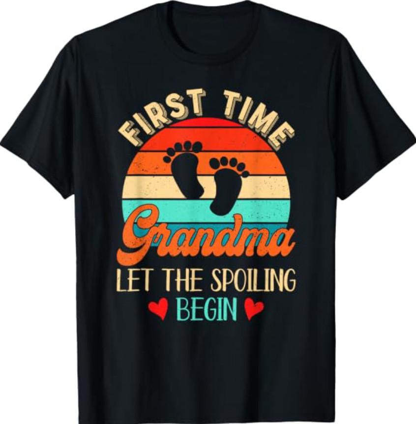 First Time Grandma Let the Spoiling Begin New Funny 1st Time T-Shirt