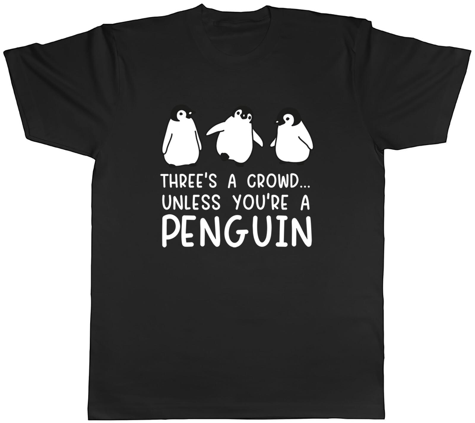 Three s a Crowd Funny Mens T-Shirt Unless You?re a Penguin Tee Gift XXXXL