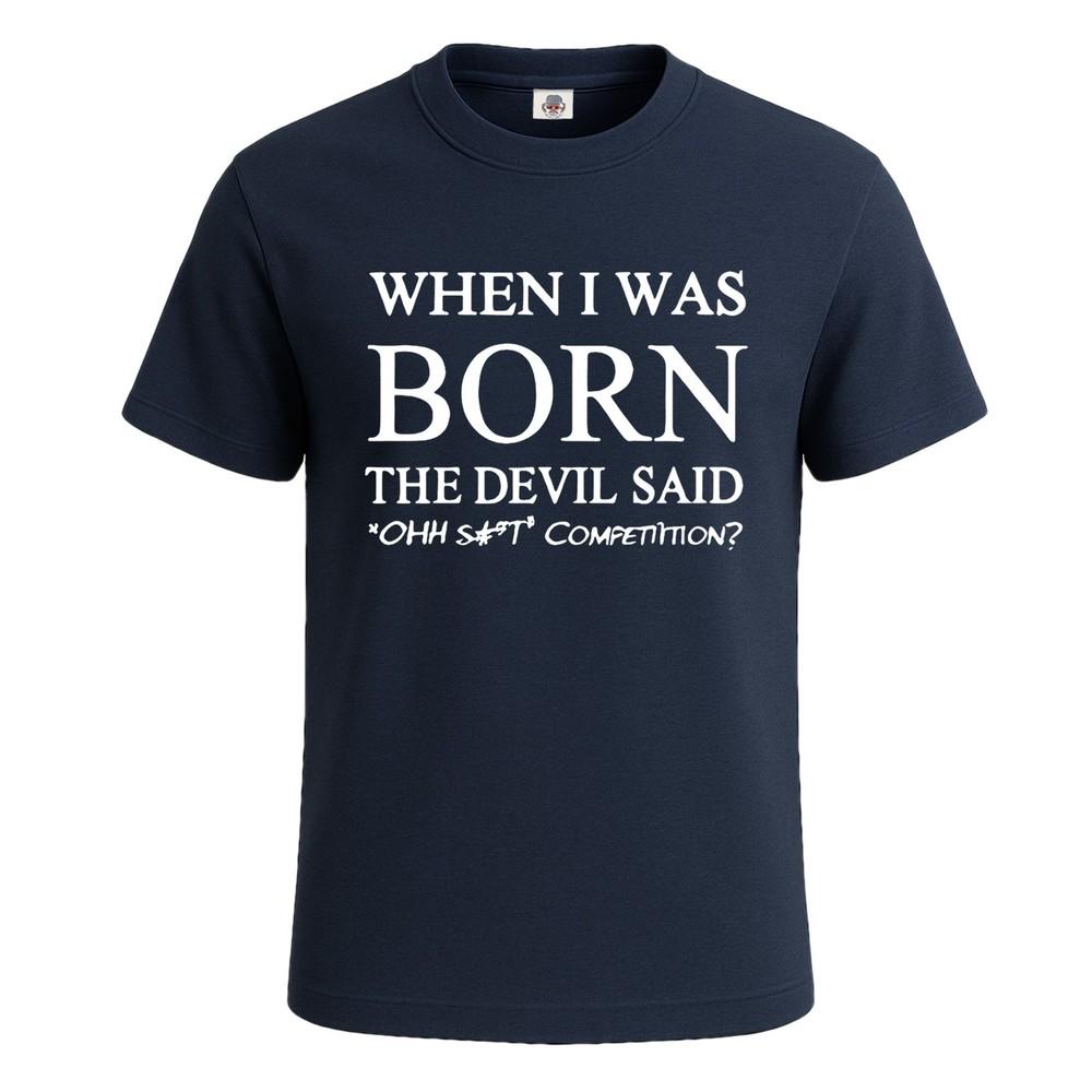 When i was born the devil sarcasm joke mens t shirt funny novelty party gift top 2XL
