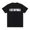 Lustiges Meme Print T-Shirt I EAT DRYWALL Witz Tops Kurzarm T-Shirts Sommer Herren Damen Mode Lässig Übergroßes T-Shirt