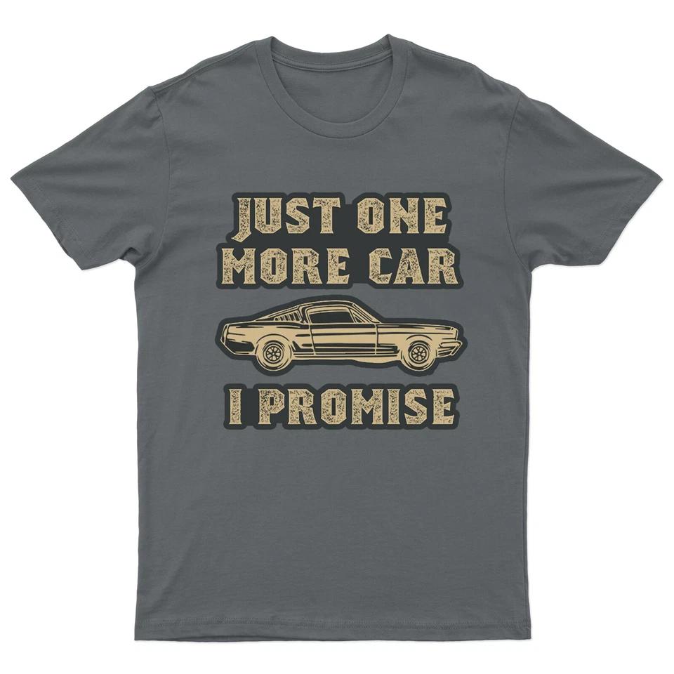 Just One More Car I Promise For Car Lovers Mens T Shirt 2 M