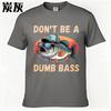 Rock Tshirt Man Summer T Shirt Vintage Dont Be A Dumb Bass Fish With Hat And Sunglasses Minimalist For Man Top Tees Mens Top