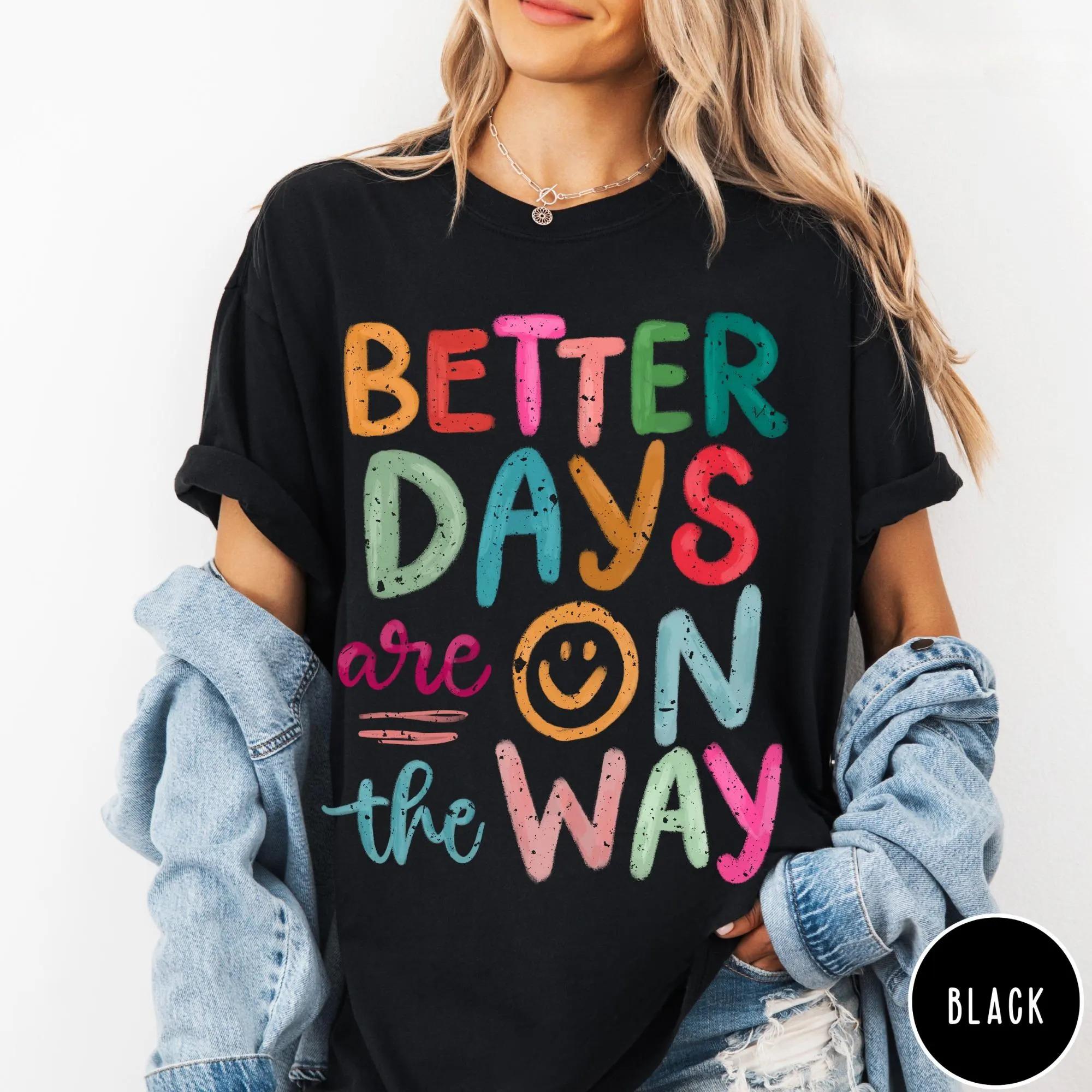 

Women s Plus Size Better Days Are on The Way T-shirt Pure Cotton Breathable Fashionable and Versatile Unisex Streetwear 4XL