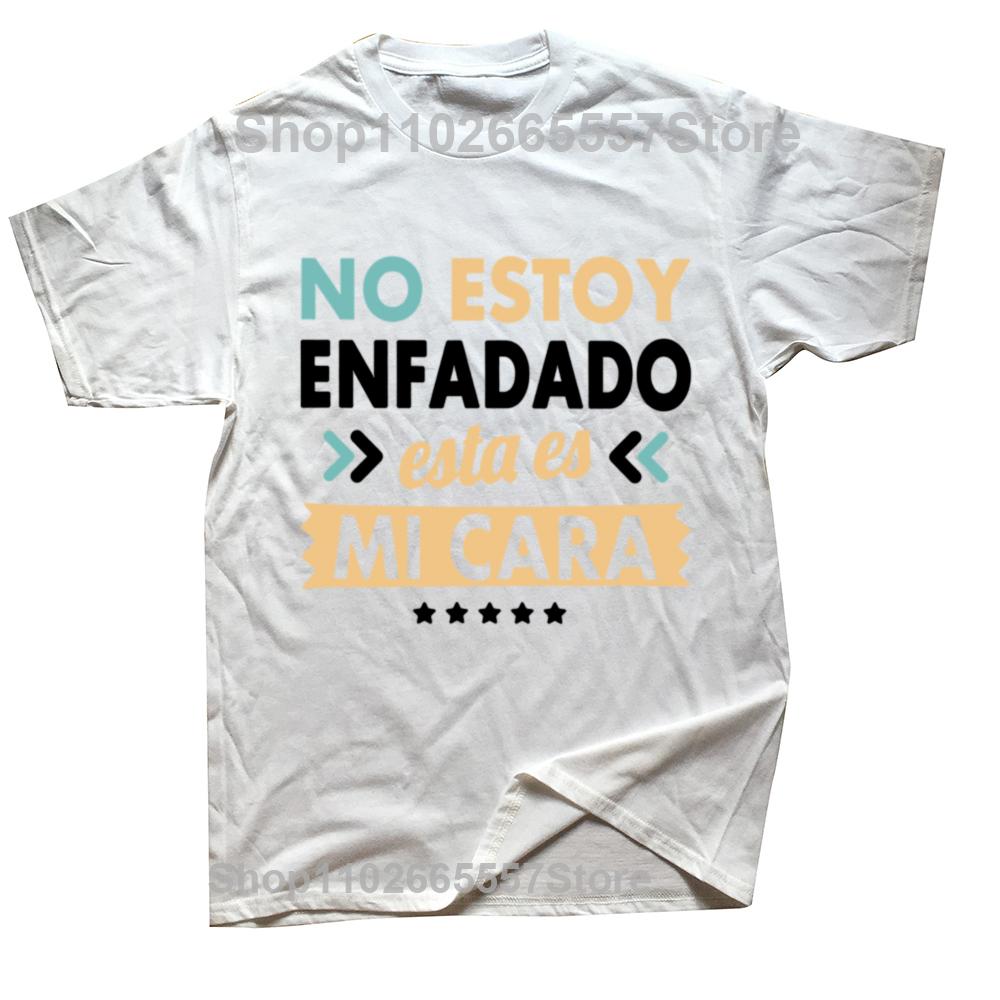 Im Not Angry This Is My Face T Shirt Funny Quote With Spanish Text Cotton Euro Size ONeck Daily Casual Oversized Unisex Tees S
