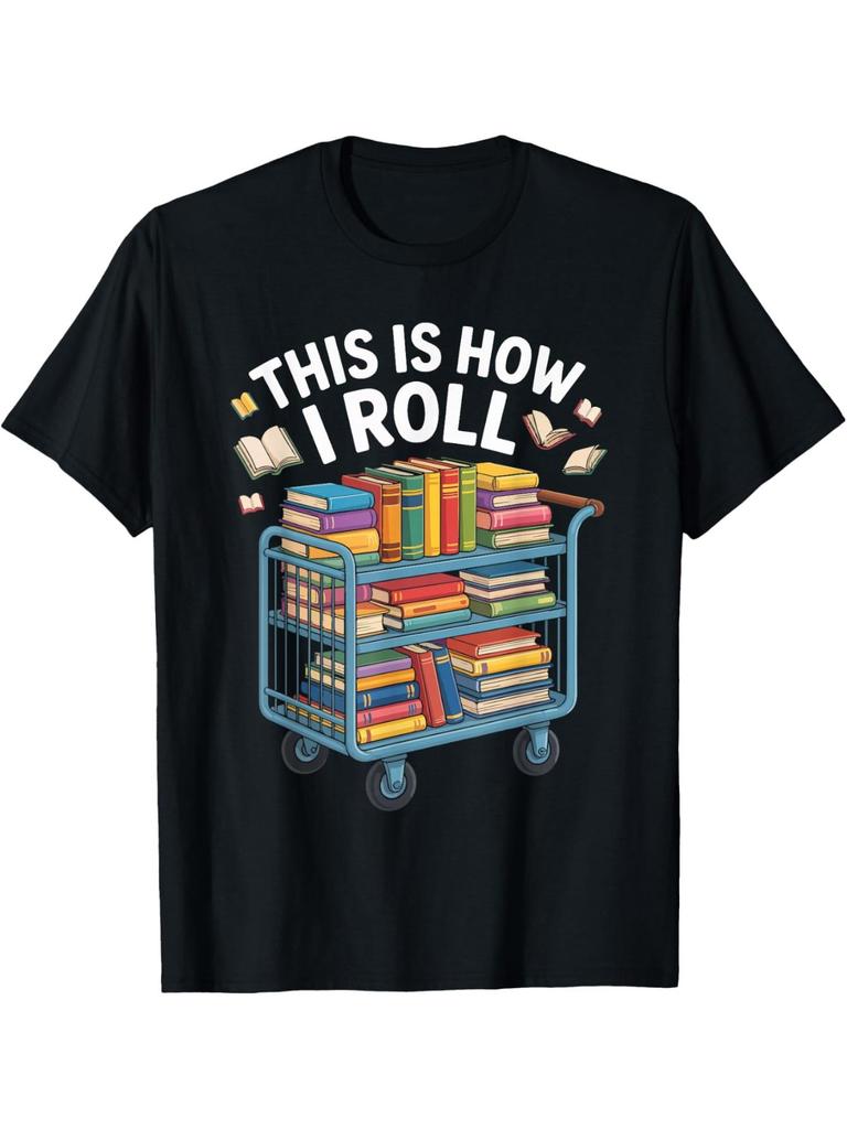 Unisex T-shirt This Is How I Roll Book Lover Librarian T-Shirt