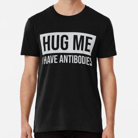 Hug Me I Have Antibodies Size S to 5XL Made in the USA T-shirt M