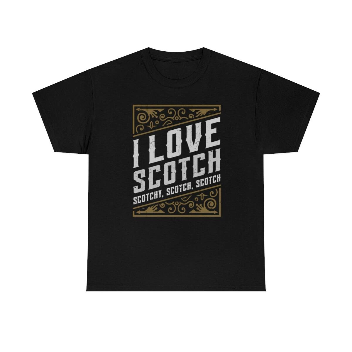 I Love Scotch Scotchy Scotch Scotch Funny T-Shirt XL