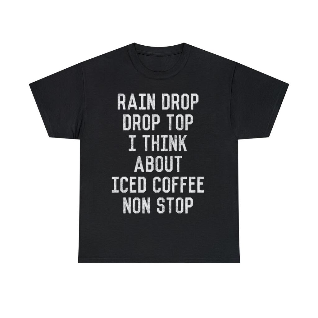 Rain Drop Drop Top I Drink Iced Coffee Non Stop Graphic Tee Shirt, S-5XL