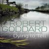 Dying To Tell by Robert Goddard Paperback Book 9780552164986