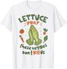 Lettuce Pray There Veggies Don'T Kill Us Funny Food Recalls T-Shirt
