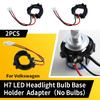 2PCS H7 Socket For VW Golf 7/Golf MK7 Golf 5 For Golf Jetta MK7 MK6 Sharan Mercedes-Benz LED Headlight Bulb Base Holder Adapter