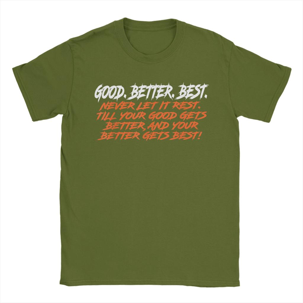 Good Better Best Never Let It Rest Till Your Good Gets TShirts Men Vintage Cotton Tee Shirt O Neck Short Sleeve T Shirts Gift