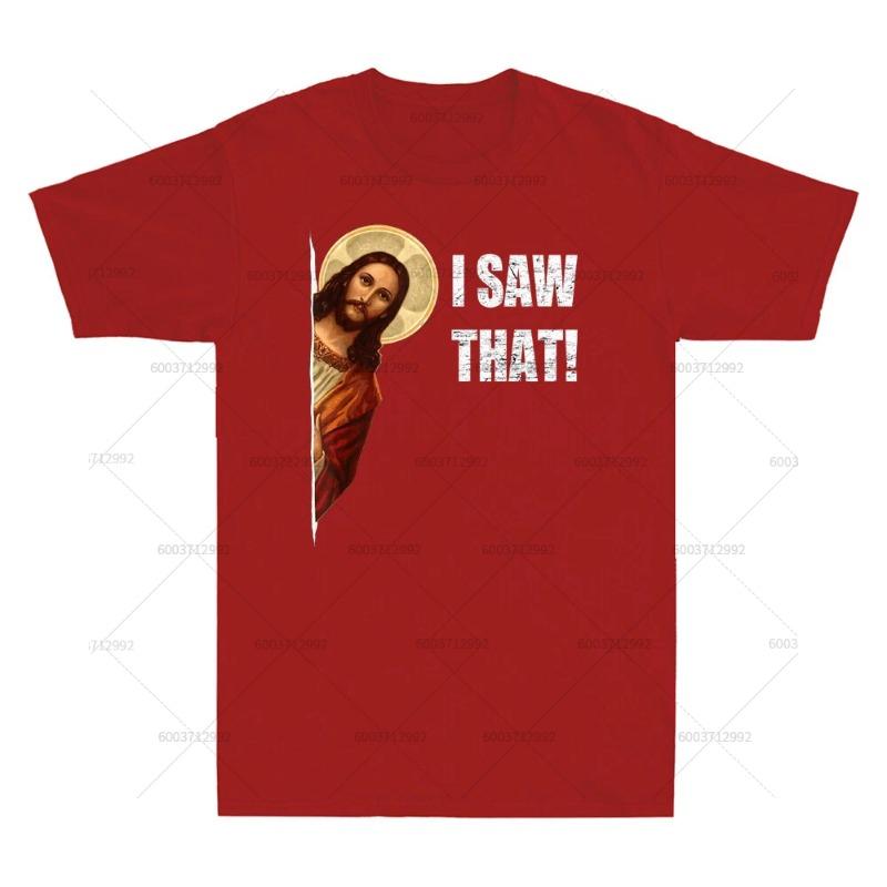 Streetwear I Saw That Funny Quote Jesus Meme Gift Vintage T-Shirt Men's Short Sleeve Tee Women Oversized Harajuku O-Neck