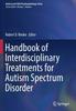 The Handbook of Interdisciplinary Treatments for Autism Spectrum Disorder Book