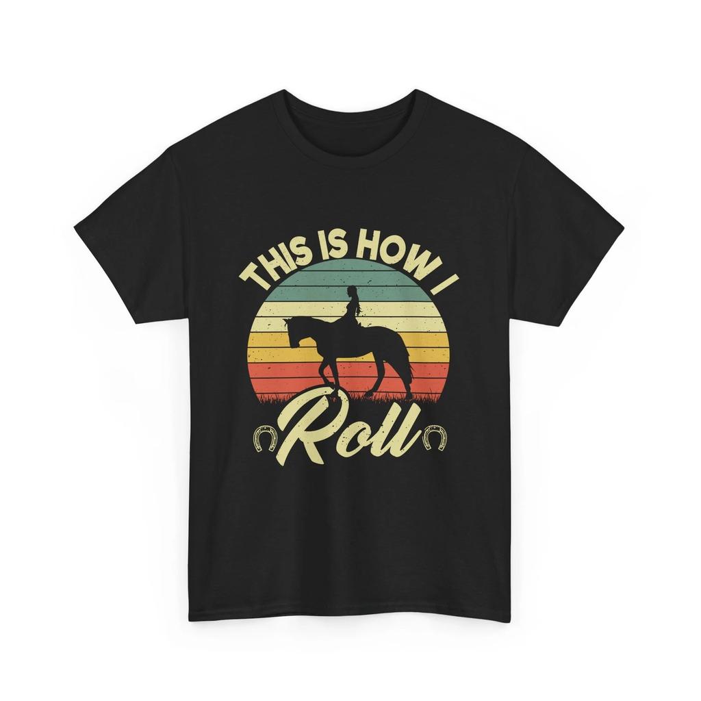 Horse Rider Shirt, Horseback Riding Lovers This Is How I Roll Women Girls Shirt