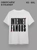 Internet Famous T-shirt