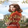 A Mothers War by Mollie Walton Hardback Book 9781787399402
