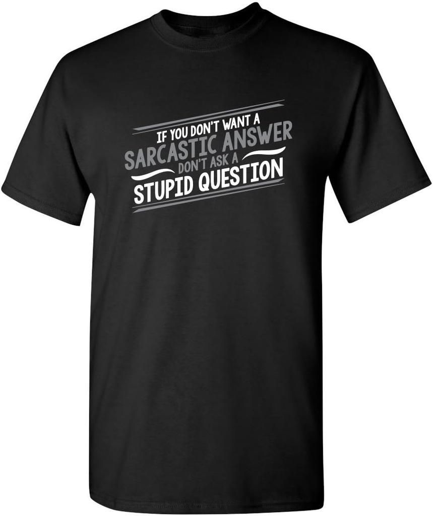 Sarcastic Answer Stupid Question T-shirt