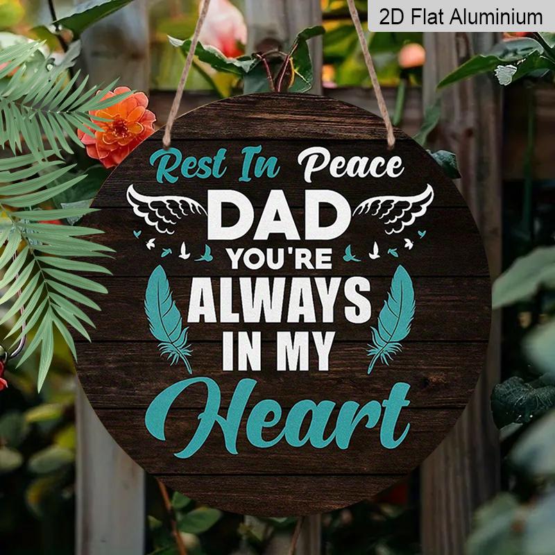 2D Flat, 1pc, 7.87x7.87Inch 2D Flat Round Aluminum Sign, Vintage Aluminum Plaque with "Rest In Peace Dad You're Always In My Heart" Inscription