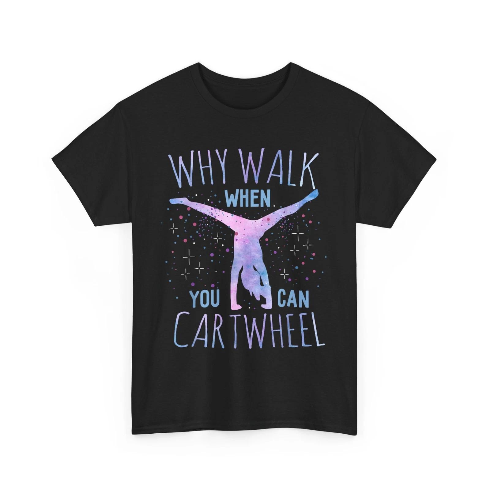 Gymnastics T shirt, Why Walk When You Can Cartwheel Tumbling Tie-Dye T shirt 4XL
