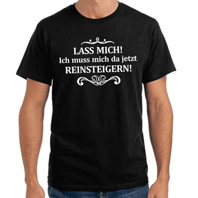 Men's and Women's T-shirts Lass Mich Ich Muss Mich Da Now Reinsteigern Patter Gift Funny