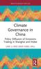 The Climate Governance In China : Policy Diffusion of Emissions Trading In Shanghai and Hubei Book