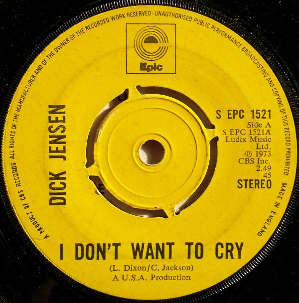 

7inch Record DICK JENSEN I Dont Want To Cry SEPC1521 Epic 1973 UK SoulFunk Used