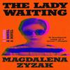 The Lady Waiting by Magdalena Zyzak Paperback Book 9780593542958