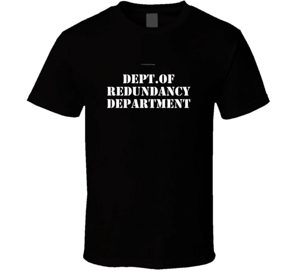 Dept Of Redundancy Department Funny Parody Gift T Shirt XL
