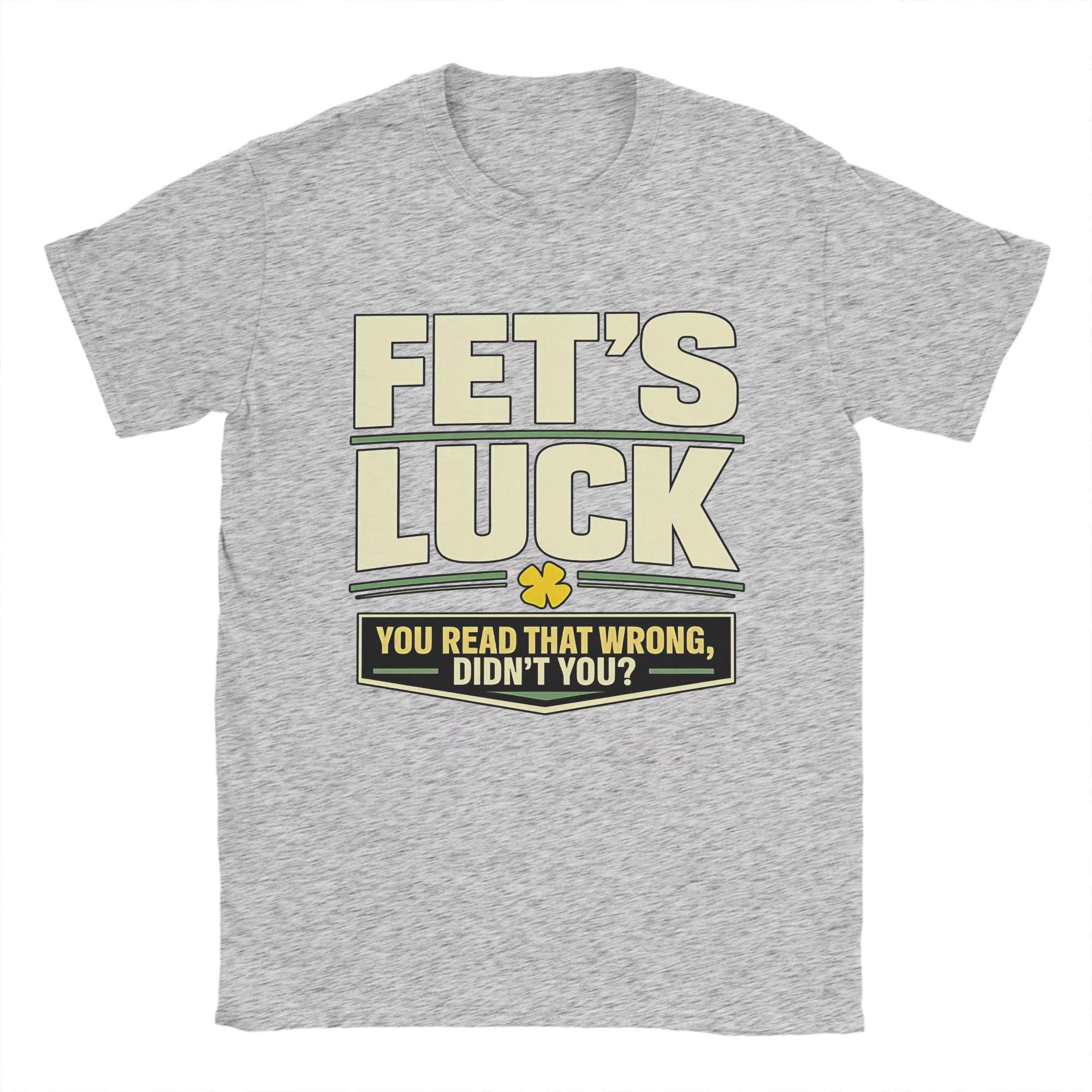 Unisex TShirts FetS Luck You Read That Wrong DidnT You Amazing Pure Cotton Tee Shirt Short Sleeve T Shirt Crewneck Top S