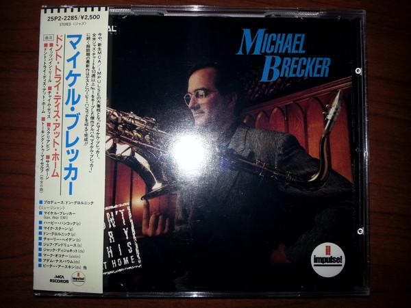 CD MICHAEL BRECKER - Don't Try This At Home 25P22285 Impulse! 1988 Japan Jazz Used