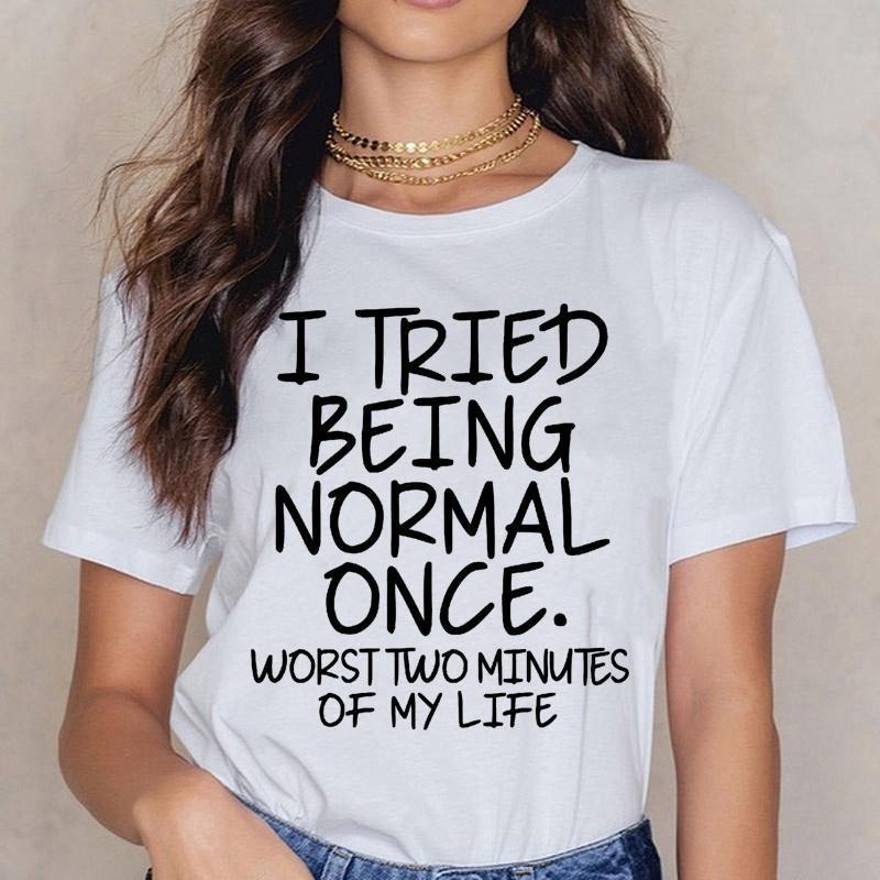 Fashion Funny I Tried Being Normal Once Printed T-shirts Women Summer Casual Short Sleeved T-shirts Round Neck Tops