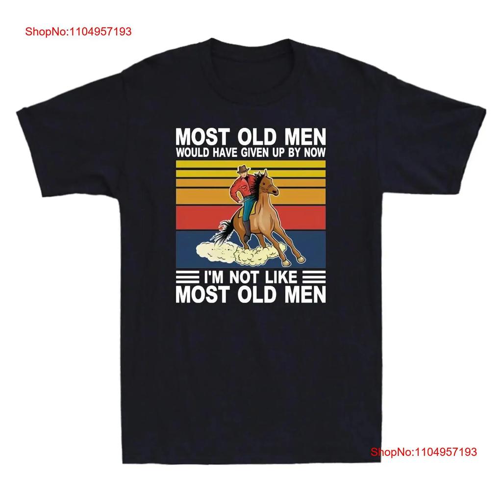 Most Old Men Would Have Given By Now I m Not Like Reining T Shirt vintage Washed fashion Comfortable streetwear Stylish