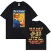 Do It Lady Lustiges Meme T-Shirt Unisex Damenmode Lässige Oversized T-Shirts Hohe Qualität Baumwolle Kurzarm T-Shirt Streetwear