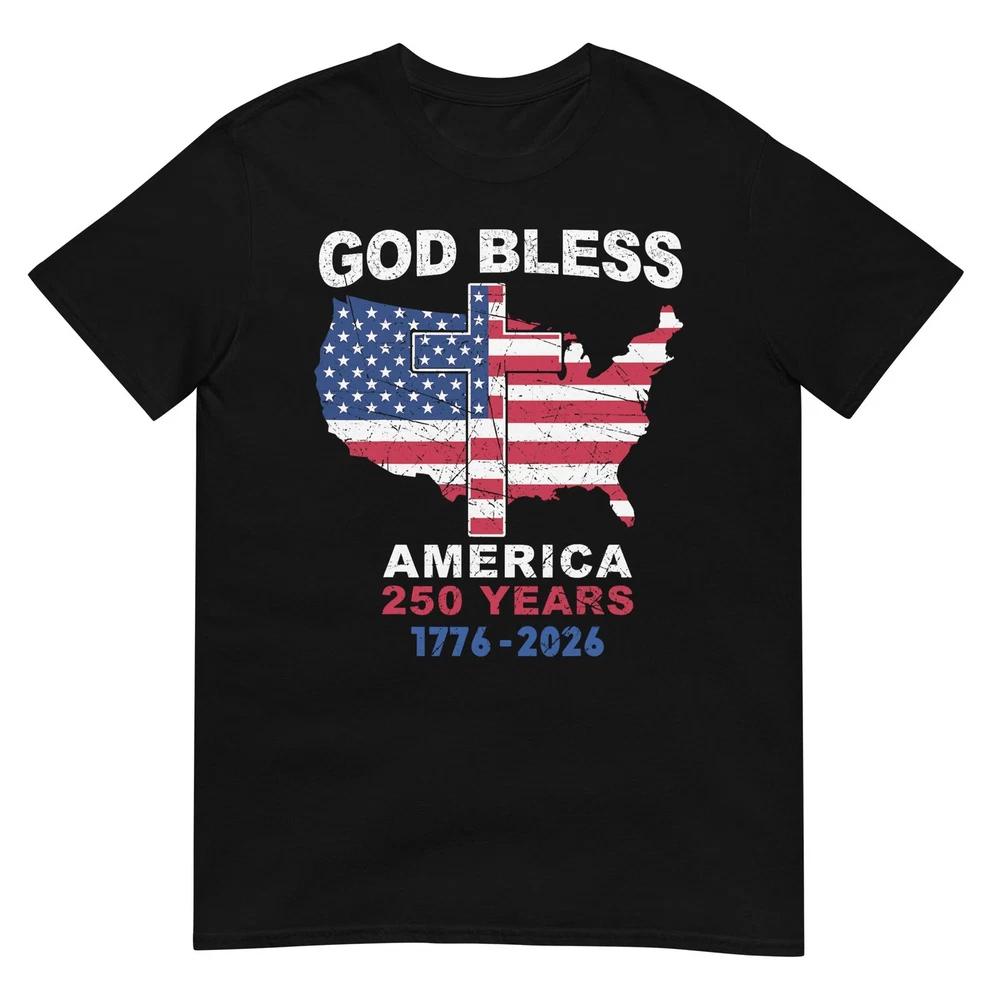 God Bless America 250 Years Christian 250th 4th Of July TShirt S