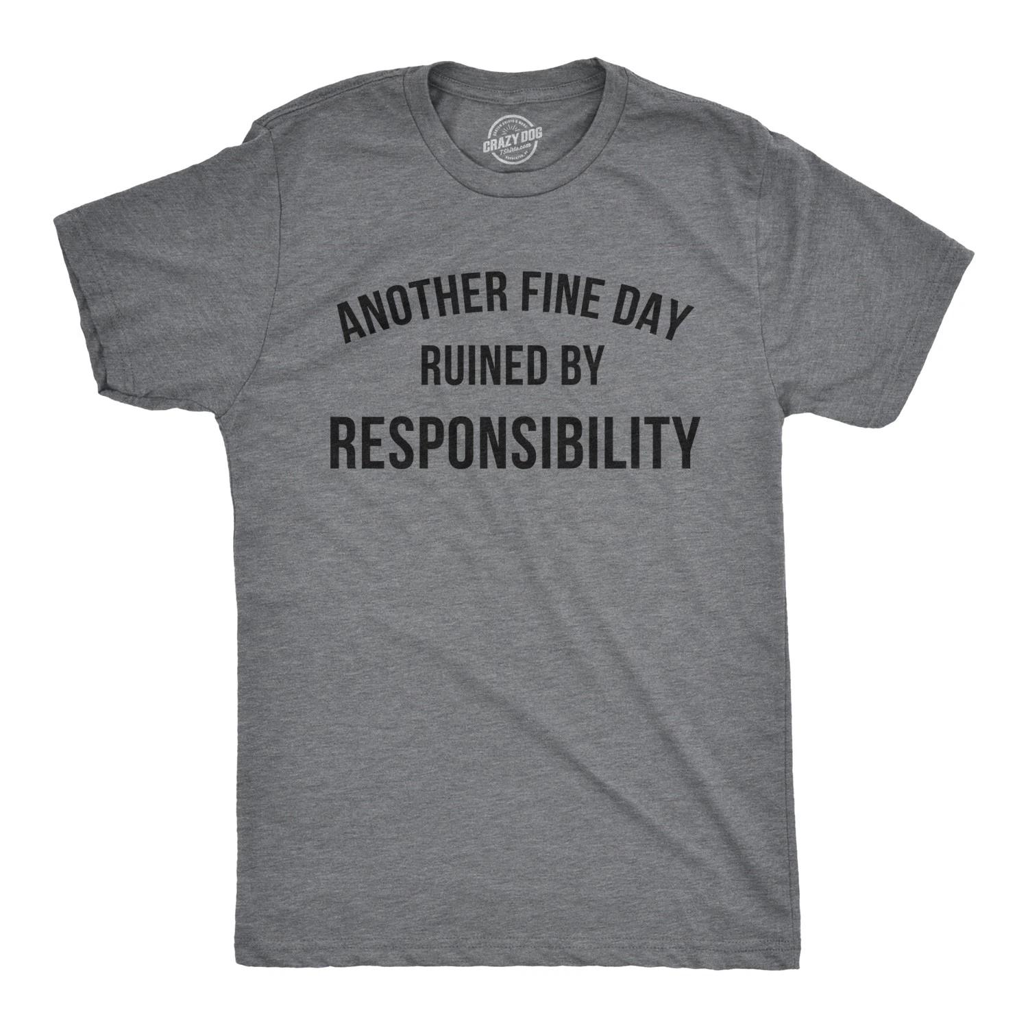 Mens Another Fine Day Ruined By Responsibility T Shirt Funny Adulting Tee XS