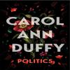 Politics by Carol Ann Duffy DBE Hardback Book 9781529096910
